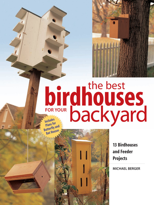 Title details for Best Birdhouses for Your Backyard by Michael Berger - Wait list